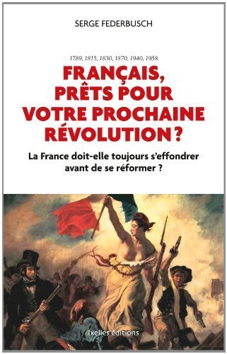 Français, prêts pour votre prochaine révolution ? L'interview de Serge Federbusch pour le Figaro